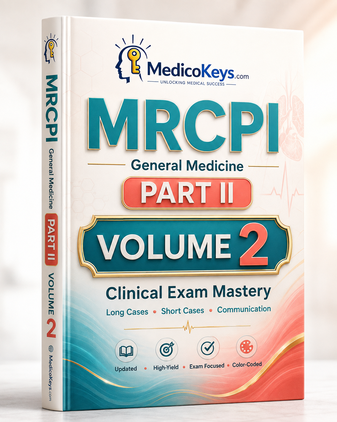MRCPI Part II Volume 2 MedicoKeys eBook for Clinical Exam Mastery with updated high-yield preparation for long cases, short cases, clinical examination, communication, differential diagnosis and management.
