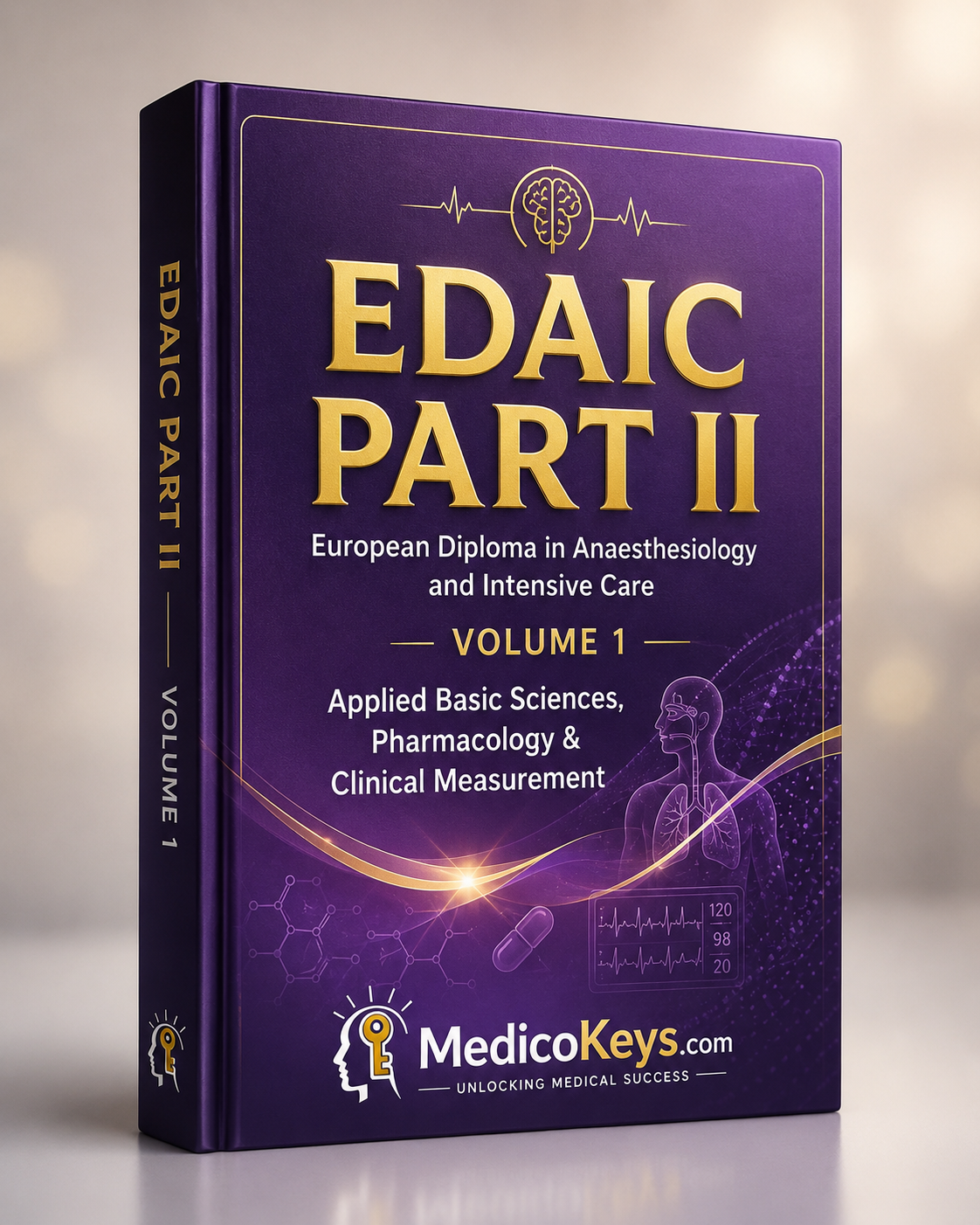 EDAIC Part II Volume 1 Applied Basic Sciences, Pharmacology & Clinical Measurement premium eBook cover by MedicoKeys, updated, high-yield, color-coded and exam-focused for the European Diploma in Anaesthesiology and Intensive Care Structured Oral Examination.