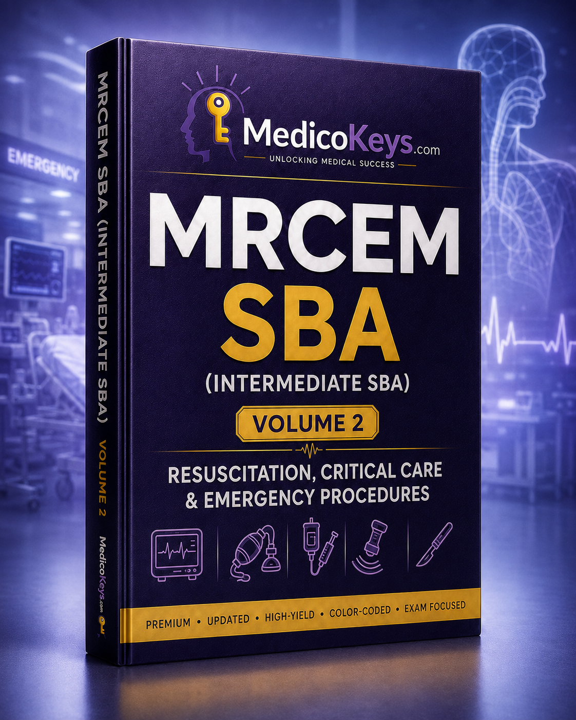 MRCEM SBA (Intermediate) Volume 2 Resuscitation, Critical Care & Emergency Procedures premium eBook by MedicoKeys, an updated, high-yield, color-coded, exam-focused study guide with key notes, resuscitation algorithms, critical care reasoning, emergency procedures, SBA practice and timed mock preparation.