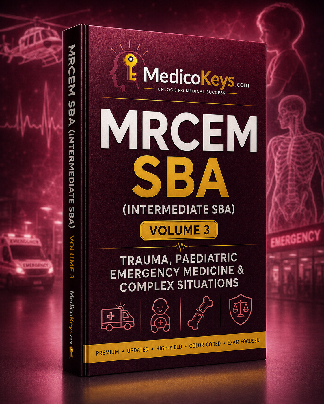 MRCEM SBA (Intermediate) Volume 3 Trauma, Paediatrics & Complex Situations premium eBook by MedicoKeys, an updated, high-yield, color-coded, exam-focused study guide covering trauma, paediatric emergency medicine, safeguarding, complex decisions, key notes and SBA practice.