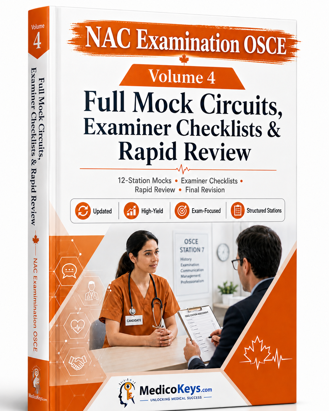MedicoKeys NAC Examination OSCE Volume 4 book cover in an orange color theme, featuring a large clear “NAC Examination OSCE” title on a strike brush background and the subtitle “Full Mock Circuits, Examiner Checklists & Rapid Review.” The cover shows an OSCE candidate facing an examiner during a station assessment, emphasizing mock circuits, examiner checklists, rapid review, and final revision. It is presented as updated, high-yield, color-coded, exam-focused study material with revision notes for final NA